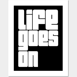 life goes on Posters and Art